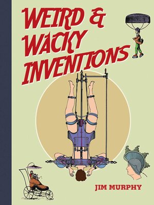 cover image of Weird & Wacky Inventions